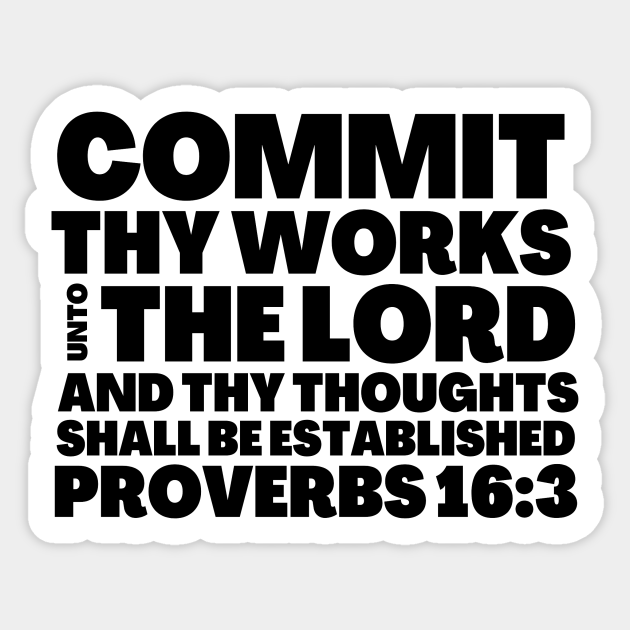 Proverbs 163 Commit Thy Works Unto The Lord Bible Verse Proverbs 16 3 Sticker TeePublic